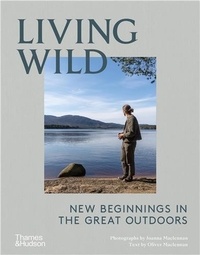 Joanna Maclennan et Oliver Maclennan - Living Wild - New Beginnings in the Great Outdoors.
