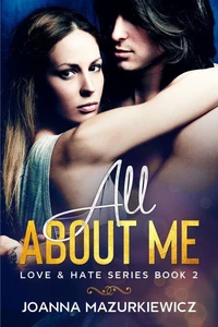 All About Me (Love &amp; Hate Series #2)