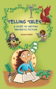 Joanna Nadin et James Hearne - Reading Planet KS2 - Telling Tales - A Guide to Writing Fantastic Fiction - Level 6: Jupiter/Blue band.