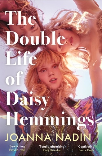 Joanna Nadin - The Double Life of Daisy Hemmings - This Year's Escapist Sensation.