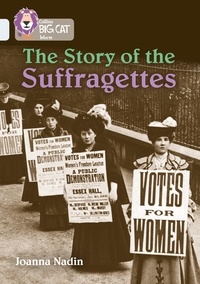 Joanna Nadin - The Story of the Suffragettes - Band 17/Diamond.