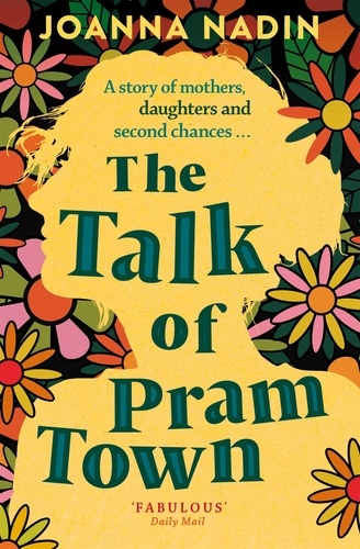 Joanna Nadin - The Talk of Pram Town.