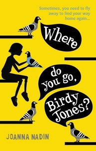 Joanna Nadin - Where Do You Go, Birdy Jones?.