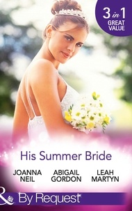 Joanna Neil et Abigail Gordon - His Summer Bride - Becoming Dr Bellini's Bride / Summer Seaside Wedding / Wedding in Darling Downs.