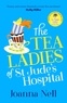 Joanna Nell - The Tea Ladies of St Jude's Hospital.