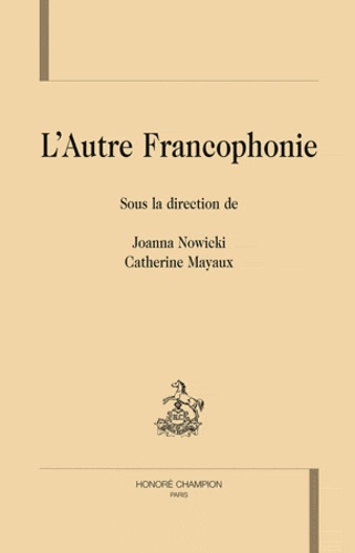 Joanna Nowicki et Catherine Mayaux - L'autre francophonie.