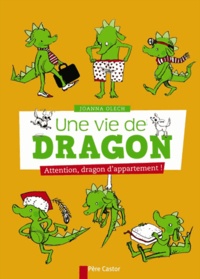 Joanna Olech - Une vie de dragon Tome 1 : Attention, dragon d'appartement !.