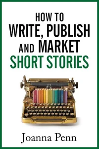 How to Write, Publish, and Market Short Stories