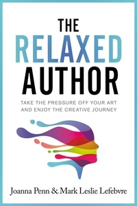  Joanna Penn et  Mark Leslie Lefebvre - The Relaxed Author - Books For Writers, #13.