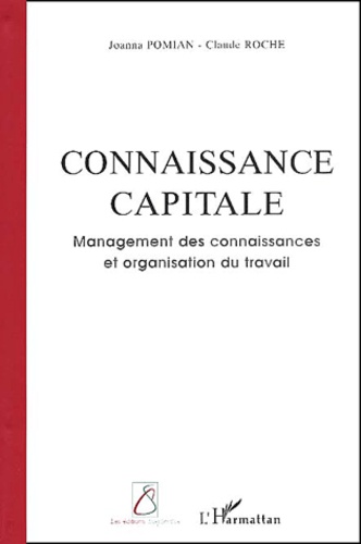 Connaissance Capitale. Management Des Connaissances Et Organisation Du Travail