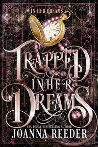  Joanna Reeder - Trapped In Her Dreams - In Her Dreams, #2.