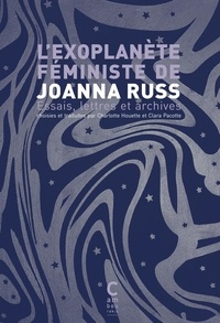 Joanna Russ - L'exoplanète féministe de Joanna Russ - Essais, lettres et archives.