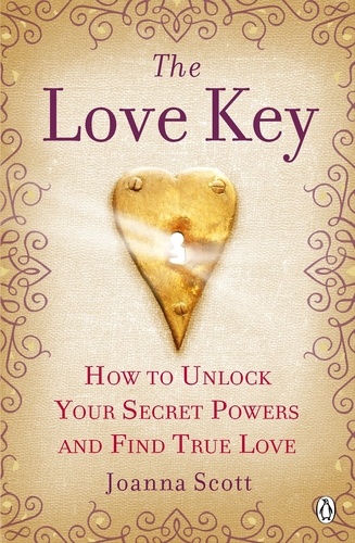 Joanna Scott - The Love Key - How to Unlock Your Psychic Powers to Find True Love.