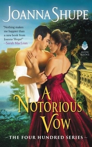 Joanna Shupe - A Notorious Vow - The Four Hundred Series.