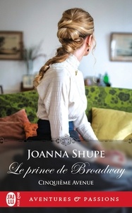 Joanna Shupe - Cinquième avenue Tome 2 : Le prince de Broadway.