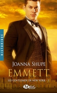 Joanna Shupe - Les Gentlemen de New York Tome 1 : Emmett.