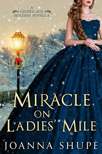  Joanna Shupe - Miracle on Ladies' Mile - A Gilded Age Holiday Romance.