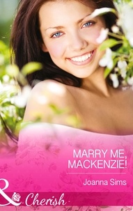Joanna Sims - Marry Me, Mackenzie!.