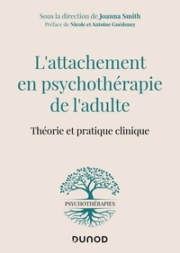 Joanna Smith - L'attachement en psychothérapie de l'adulte - Théorie et pratique clinique.