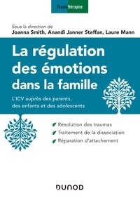Mobibook téléchargez La régulation des émotions dans la famille  - L'ICV auprès des parents, des enfants et des adolescents par Joanna Smith, Anandi Janner Steffan, Laure Mann