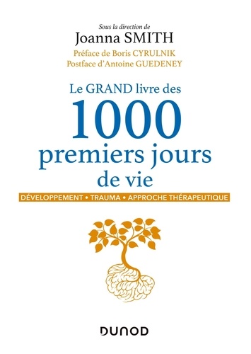 Joanna Smith - Le grand livre des 1000 premiers jours de vie - Développement, trauma, approche thérapeutique.