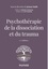 Psychothérapie de la dissociation et du trauma 2e édition