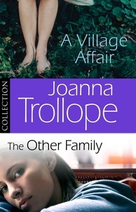 Joanna Trollope - Joanna Trollope: The Other Family &amp; A Village Affair - Ebook Bundle.