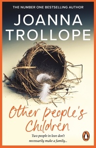 Joanna Trollope - OTHER PEOPLE'S CHILDREN.