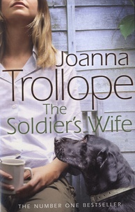 Joanna Trollope - The Soldier's Wife.