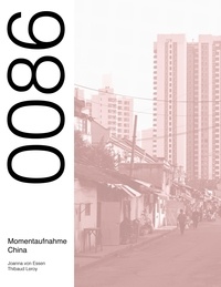 Joanna von Essen et Thibaud Leroy - 0086 Momentaufnahme China - Eine Reisedokumentation.