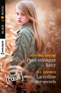 Joanna Wayne et B.J. Daniels - Pour retrouver Lucy ; La colline des secrets.