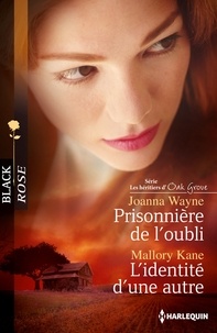 Joanna Wayne et Mallory Kane - Prisonnière de l'oubli - L'identité d'une autre - Série Les héritiers d'Oak Grove, vol. 3.