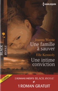Joanna Wayne et Elle Kennedy - Une famille à sauver ; Une intime conviction ; Frissons en Louisianne.