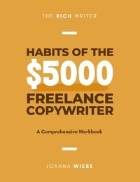 Joanna Wiebe - Habits of the $5000 Freelance Copywriter.