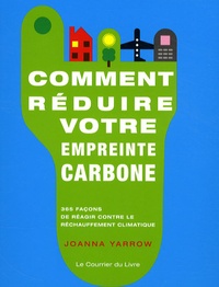 Joanna Yarrow et Beyond Green - Comment réduire votre empreinte carbone - 365 façons de réagir contre le réchauffement climatique.