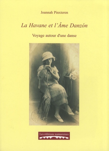 Joannah Pinxteren - La Havane et l'Ame Danzon - Voyage autour d'une danse.