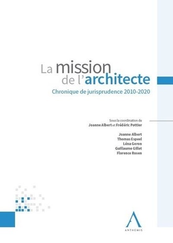 Joanne Albert et Frédéric Pottier - La mission de l'architecte - Chronique de jurisprudence 2010-2020.