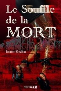 Joanne Bastien - Le souffle de la mort.