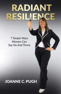 Radiant Resilience 7 Simple Ways Women Can Say No and Thrive