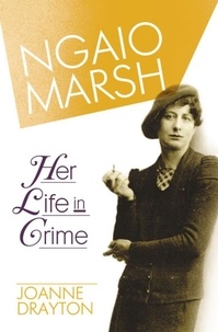 Joanne Drayton - Ngaio Marsh - Her Life in Crime.