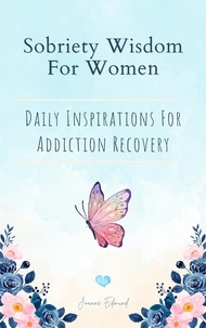  Joanne Edmund - Sobriety Wisdom For Women: Daily Inspirations For Addiction Recovery.