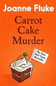 Joanne Fluke - Carrot Cake Murder (Hannah Swensen Mysteries, Book 10) - A deliciously decadent mystery.