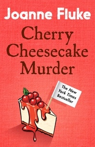 Joanne Fluke - Cherry Cheesecake Murder (Hannah Swensen Mysteries, Book 8) - A deliciously dangerous mystery of celebrity and murder.