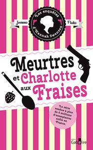Joanne Fluke - Les enquêtes d'Hannah Swensen Tome 2 : Meurtres et charlotte aux fraises.