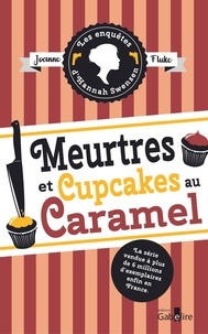 Joanne Fluke - Les enquêtes d'Hannah Swensen Tome 5 : Meurtres et cupcakes au caramel.