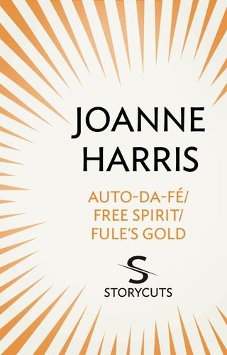 Joanne Harris - Auto-da-fé/Free Spirit/Fule’s Gold (Storycuts).