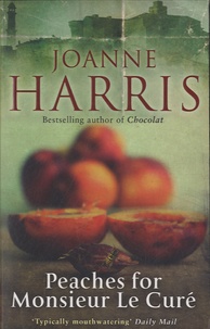 Joanne Harris - Peaches for Monsieur le Curé.