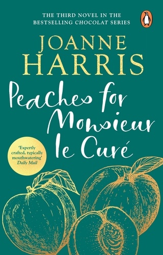 Joanne Harris - Peaches for Monsieur Le Cure.