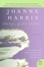 Joanne Harris - Sleep, Pale Sister.