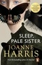 Joanne Harris - Sleep, Pale Sister.
